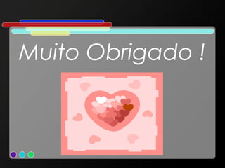 Muito Obrigado !

 
