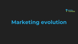 Marketing evolution
 