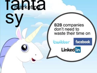 fanta
 marketing

sy           B2B companies
             don‟t need to
             waste their time on
 