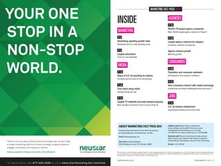 MARKETING FACT PACK 2014

INSIDE
MARKETERS:
P. 6I
Advertising spending growth rates
Worldwide and U.S. media spending trends

P. 8I
Largest advertisers

AGENCIES:
P. 26I
World’s 10 largest agency companies
More: World’s largest agency networks on Page 27

P. 28I
Largest agency ventures by category
Companies, networks and agencies

Agency revenue growth
2001 through 2012

In the U.S. and worldwide

MEDIA:
P. 16I
Share of U.S. ad spending by medium

CONSUMERS:
P. 30I
Population and consumer sentiment
Demographics and consumer confidence

Including internet’s share of U.S. ad spending

P. 32I
P. 20I
Time spent using media

How consumers interact with media technology
Smartphones and tablets. Multitasking while watching TV

Average minutes per day

P. 22I
Largest TV networks and most-viewed programs
More: Ad Age’s prime-time TV price chart on Page 24

JOBS:
P. 34I
U.S. ad industry employment
Advertising/marketing services and media

ABOUT MARKETING FACT PACK 2014
Advertising Age’s Marketing Fact Pack 2014 was produced
by Ad Age DataCenter and published Dec. 30, 2013.
Email: DataCenter@adage.com
Send mail to: Ad Age DataCenter
150 N. Michigan Ave., Ste. 1737, Chicago, IL 60601

Additional copies: Digital edition accessible free
online at AdAge.com/annual2014. Order print copies
at AdAgeSubscriptions@adage.com or by calling
1-877-320-1721; for readers outside the U.S., 1-313-446-0450
DataCenter staff: Directors: Kevin Brown, Bradley Johnson.
Editors: Shawna Lent, Catherine Wolf. Research assistants:
Amanda Murphy, Katie Robinson, Rachael Turski, Valerie Wojs
Ad sales: 1-212-210-0139

This document, and information contained therein, is the copyrighted property of Crain Communications Inc. and The Ad Age Group (© Copyright 2013) and is
for your personal, non-commercial use only. You may not reproduce, display on a website, distribute, sell or republish this document, or the information contained therein, without prior written consent of The Ad Age Group.

ADVERTISING AGE

DECEMBER 30, 2013 • 3

 