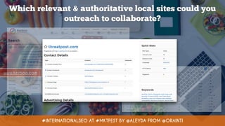 #INTERNATIONALSEO AT #MKTFEST BY @ALEYDA FROM @ORAINTI
www.kerboo.com
Which relevant & authoritative local sites could you
outreach to collaborate?
 