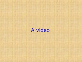 A video
 