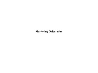 Marketing Orientation
 