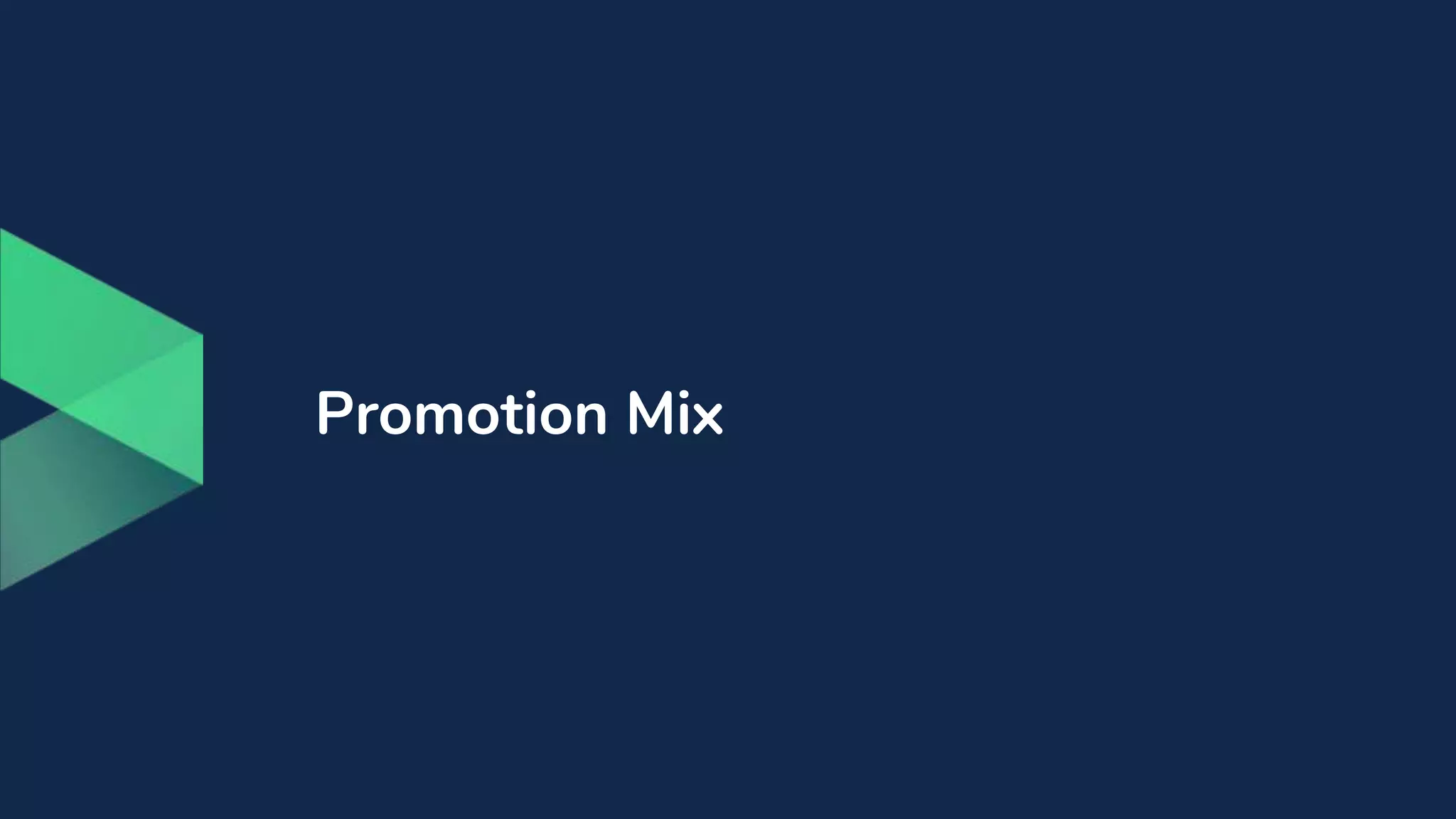 Promotion Mix
 