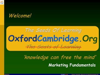 Contact Email Design Copyright 1994-2013 © OxfordCambridge.OrgMarketing
Marketing Fundamentals
 