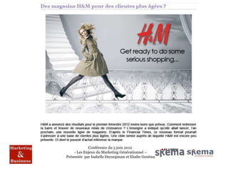 Conférence du 5 juin 2012
    - Les Enjeux du Marketing Générationnel –
Présentée par Isabelle Decoopman et Elodie Gentina
 