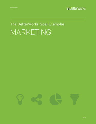 The BetterWorks OKR Examples
MARKETING
 