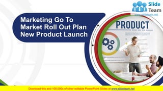 1
Marketing Go To
Market Roll Out Plan
New Product Launch
Your company name
 