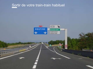 www.15marches.fr
Sortir de votre train-train habituel
 