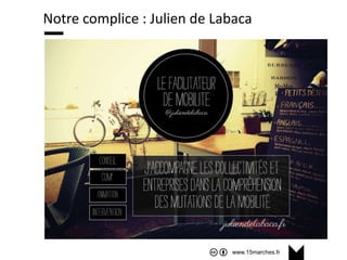 www.15marches.fr
Notre complice : Julien de Labaca
 