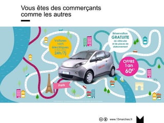 www.15marches.fr
Vous êtes des commerçants
comme les autres
 