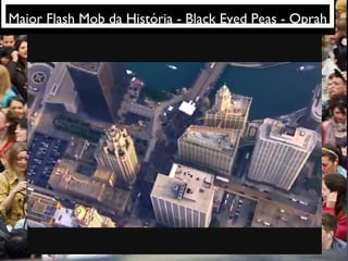 Maior Flash Mob da História - Black Eyed Peas - Oprah 