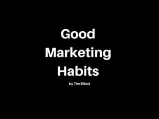 Good Marketing Habits