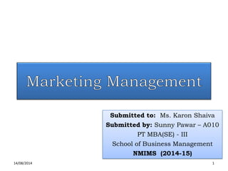 Submitted to: Ms. KaronShaivaSubmitted by: Sunny Pawar–A010PT MBA(SE) -IIISchool of Business ManagementNMIMS (2014-15) 14/08/2014 
1  