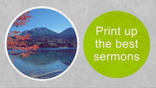 Print up
the best
sermons
 