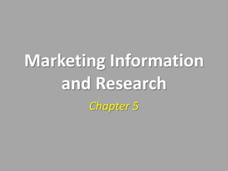 Marketing Information and Research Chapter 5 