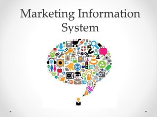 Marketing Information
System
 