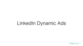 LinkedIn Dynamic Ads
 