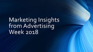 Marketing Insights
from Advertising
Week 2018
 