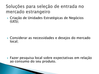 Existem muitos tipos de promoção, campanhas de sucesso podem ser transferidas para o exterior, eliminando assim o custo de criação.Promoção