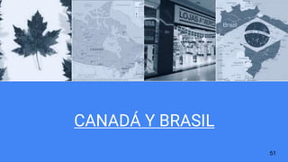 CANADÁ Y BRASIL
51
 