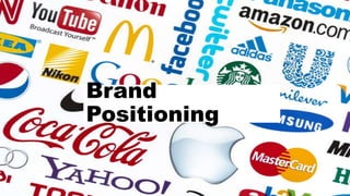 Brand
Positioning
 