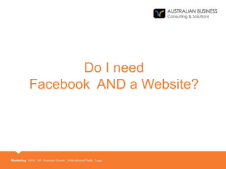 Do I need
Facebook AND a Website?
 