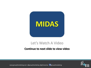MIDAS

                           Let’s Watch A Video
                   Continue to next slide to view video




www.grou...