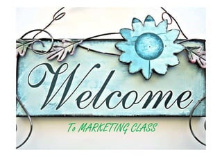To MARKETING CLASSTo MARKETING CLASSTo MARKETING CLASSTo MARKETING CLASS
 
