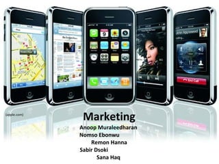Marketing Anoop Muraleedharan  Nomso Ebonwu  Remon Hanna Sabir Dsoki  Sana Haq  (apple.com) 