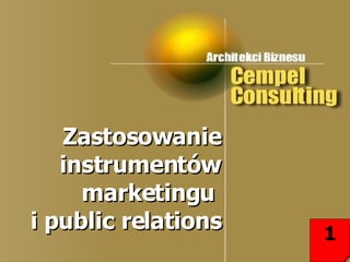 Zastosowanie instrumentów marketingu  i public relations 1 