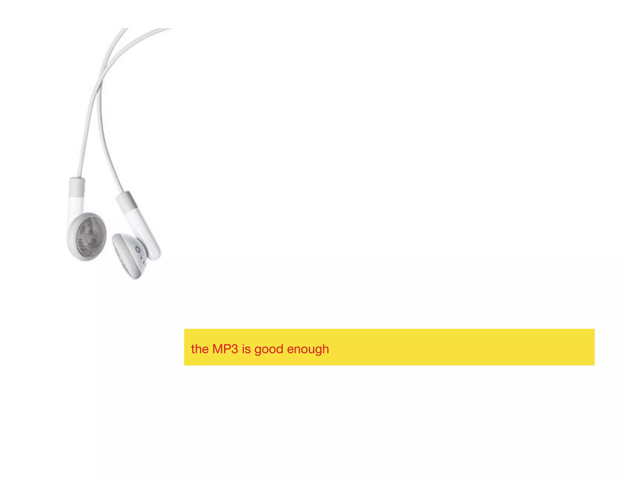 the MP3 is good enough 
 