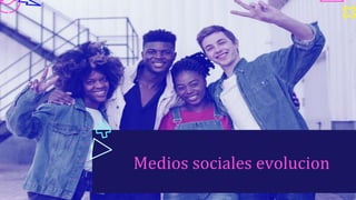 Medios sociales evolucion
 