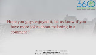 Hope you guys enjoyed it, let us know if you
have more jokes about maketing in a
comment !
 