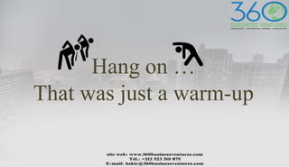 Hang on …
That was just a warm-up
 