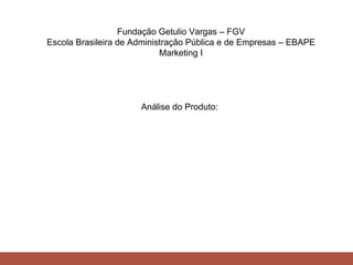 Fundação Getulio Vargas – FGV Escola Brasileira de Administração Pública e de Empresas – EBAPE Marketing I Análise do Produto: KANGOO 