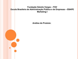 Fundação Getulio Vargas – FGV Escola Brasileira de Administração Pública e de Empresas – EBAPE Marketing I Análise do Produto: KANGOO 