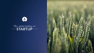 We started building our
STARTUP
 