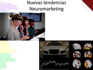 Nuevas tendencias
Neuromarketing