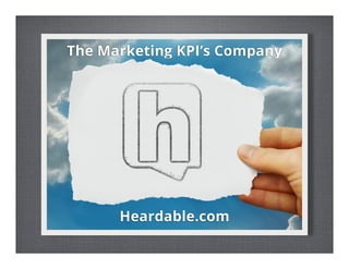 The Marketing KPI’s Company

Heardable.com

 