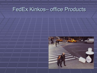 FedEx Kinkos– office ProductsFedEx Kinkos– office Products
 