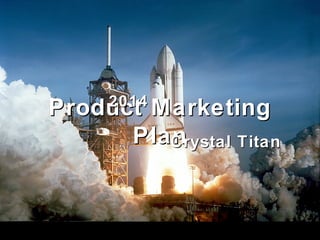 2014

Product Marketing
Planrystal Titan
Crystal
C

 