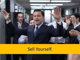 Sell Yourself.

 