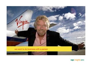 we want to do business with a person
 