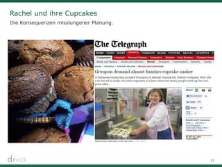 37
Rachel und ihre Cupcakes
Die Konsequenzen misslungener Planung.
 