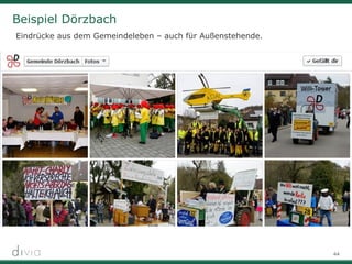 44
Beispiel Dörzbach
Eindrücke aus dem Gemeindeleben – auch für Außenstehende.
 