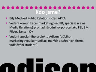 Kdo jsme? Bílý Medvěd Public Relations, člen APRA