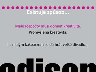 Zažili jste to? „Dobrý den, jsem z rádia XY. Díky reklamě u nás můžete oslovit až padesát tisíc lidí! Můžete získat až padesát tisíc nových zákazníků.“„A kolik mě to bude stát?“„Dáme vám akční cenu, náklad na oslovení jednoho člověka je pouze 50 haléřů.“„Tak dobře, když myslíte, že to pro nás bude výhodné...“