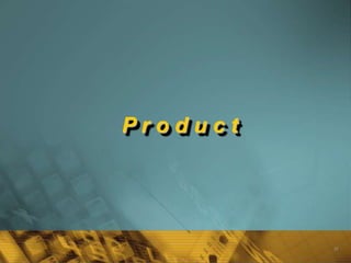 Product




          35
 