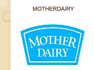 MOTHERDAIRY
 